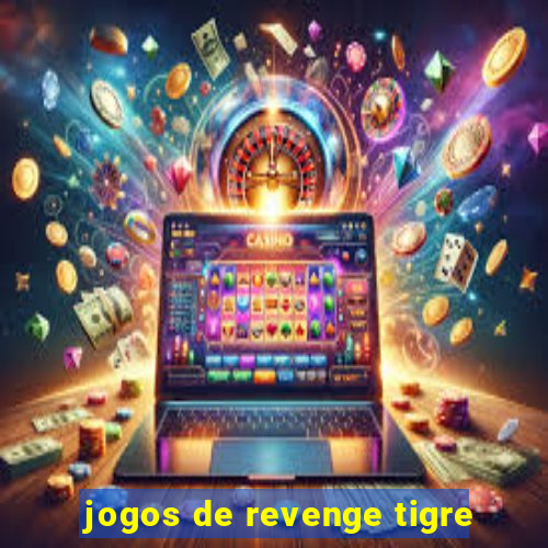 jogos de revenge tigre